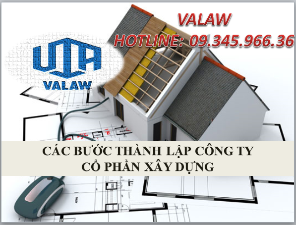 CÁC BƯỚC THÀNH LẬP CÔNG TY CỔ PHẦN XÂY DỰNG